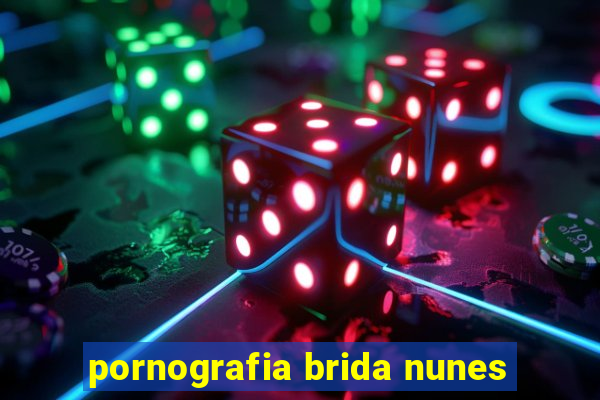 pornografia brida nunes